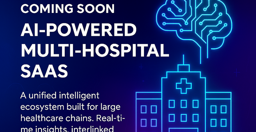 AI Powered Multi Hospital SaaS, Multi Hospital Management Software, Hospital Chain Management System, Healthcare SaaS Platform, AI Hospital Management Software, Multi Branch Hospital Software, Healthcare Automation System